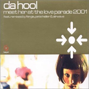 Da Hool - Meet Her At The Love Parade 2001