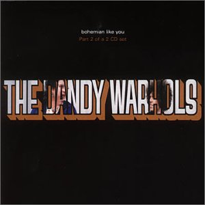 The Dandy Warhols - Bohemian Like You