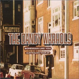 The Dandy Warhols - Bohemian Like You