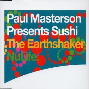 Paul Masterson presents Sushi - The Earthshaker