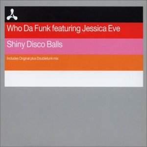 Who Da Funk featuring Jessica Eve - Shiny Disco Balls